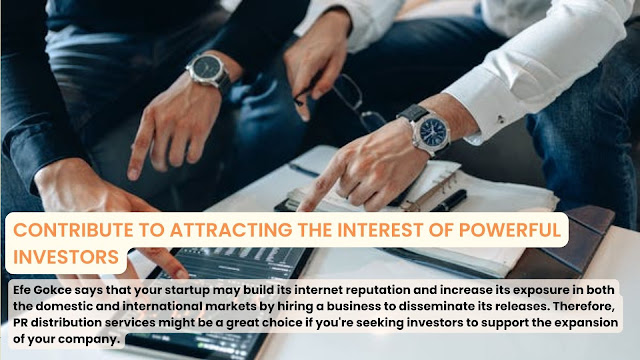 Efe gokce | Tips for businesses to grow with the help of Press Release | Contribute to attracting the interest of powerful investors