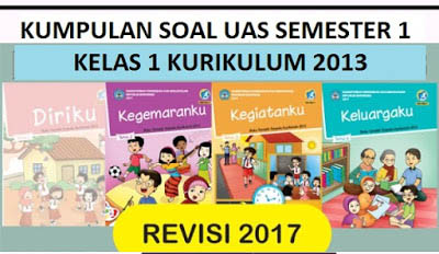 SOAL UAS KELAS 1 KURIKULUM 2013 SEMESTER 1 TEMA 1 DAN 2