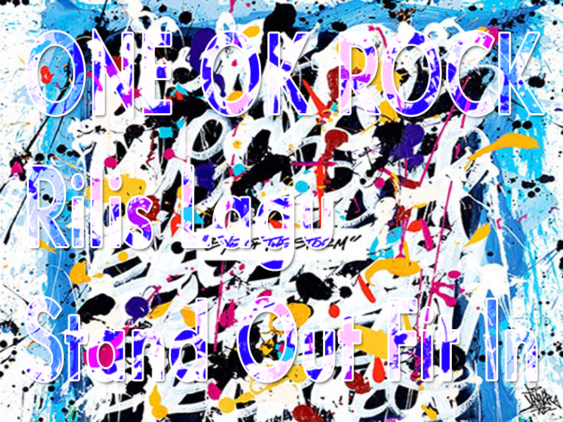 ONE OK ROCK Rilis Lagu Stand Out Fit In