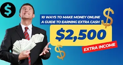 10 Ways to Make Money Online A Guide to Earning Extra Cash