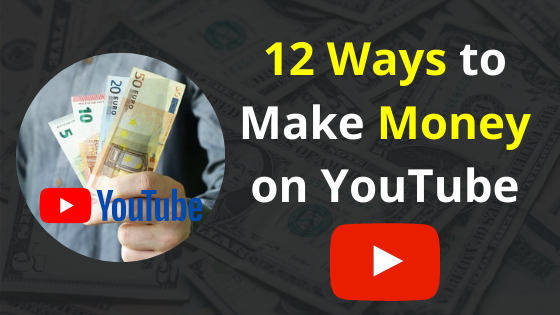 12 Ways to Earn Money From YouTube