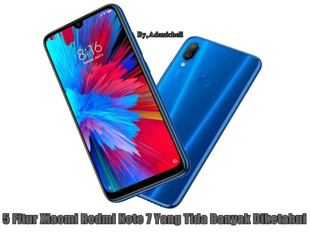 5 Fitur Xiaomi Redmi Note 7 Yang Tida Banyak Diketahui