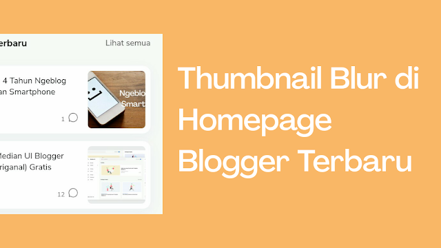 Cara Mengatasi Thumbnail Blur di Homepage Blogger Tampilan Terbaru