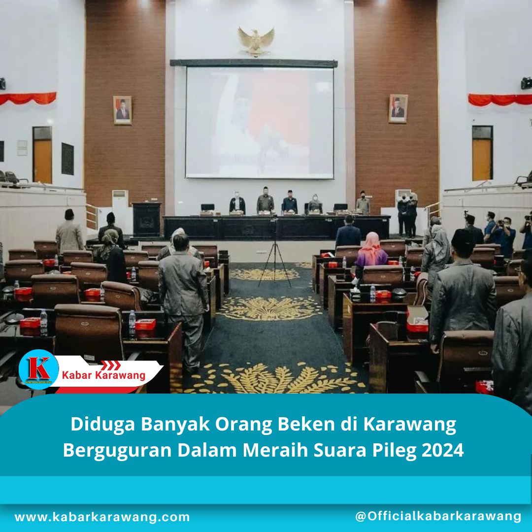 Diduga Banyak Orang Beken di Karawang Berguguran Dalam Meraih Suara Pileg 2024