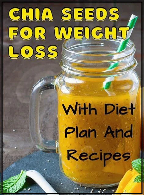 Chia Seed For Weight Loss With Diet Plan And Recipes