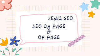 2 jenis SEO yaitu seo on page dan of page