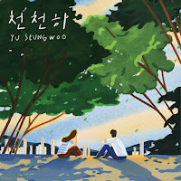 Download Lagu Mp3 MV Music Video Lyrics Yu Seung Woo – Slowly (천천히)