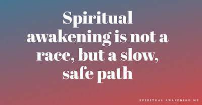 Spiritual awakening is not a race, but a slow, safe path