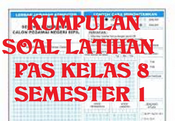 Kumpulan Latihan Soal PAS Kelas 8 Semester  1