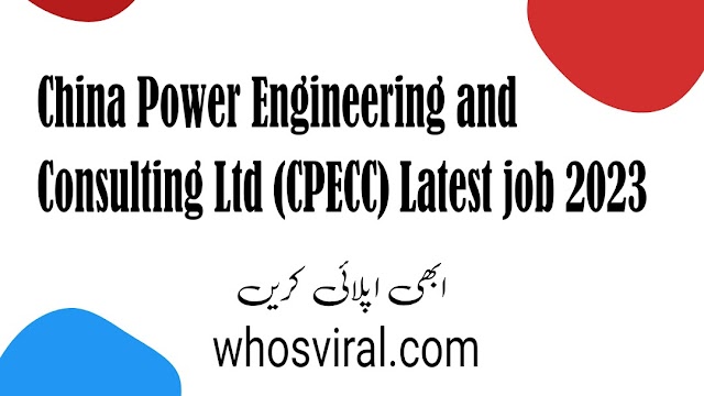 China Power Engineering and Consulting Ltd (CPECC) Latest job 2023