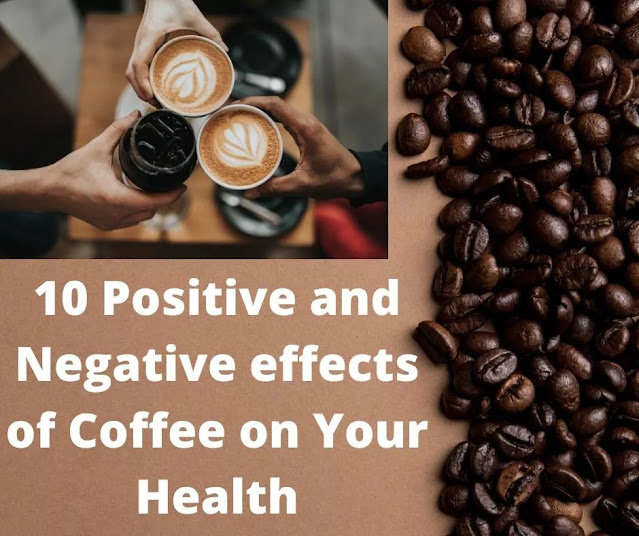 10 Positive and negative effects of Coffee on Your Health