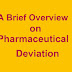 A Brief Overview on Pharmaceutical Deviation Cover topic -Definition  -Types  -Category  -Basic Process for Handling Deviation  -Process how to file deviation  -Requirements for it during filing and many more