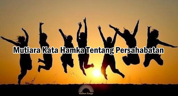 Mutiara Kata Hamka Tentang Persahabatan