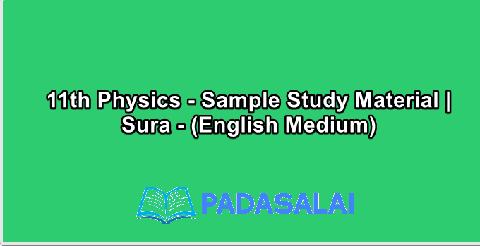 11th Physics - Sample Study Material | Sura - (English Medium)