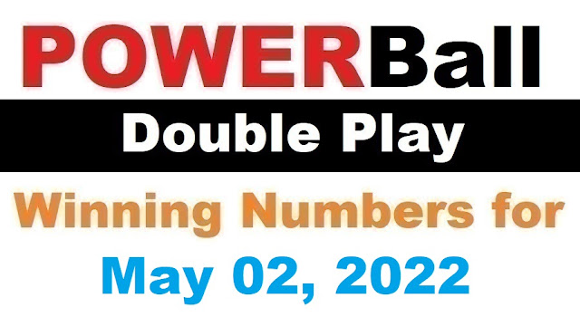 PowerBall Double Play Winning Numbers for May 02, 2022