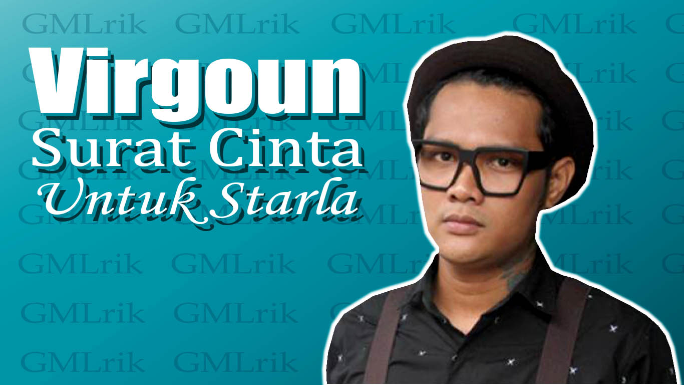 Pabrik Produsen 02 Lirik Lagu Virgoun Surat Cinta Untuk Starla