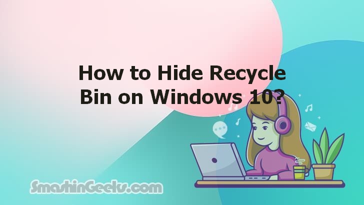 Hiding the Recycle Bin on Windows 10: A Simple How-To Guide