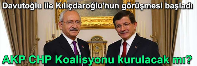 Davutoglu ile Kılıçdaroglunun gorusmesi başladı | AKP CHP Koalisyonu kurulacak mi