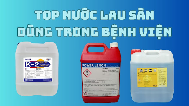 [Top] các loại nước lau sàn thường dùng trong bệnh viện