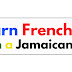 Welcome to "Learn French with a Jamaican"!