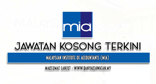 Jawatan Kosong 2024 di Malaysian Institute of Accountants (MIA)
