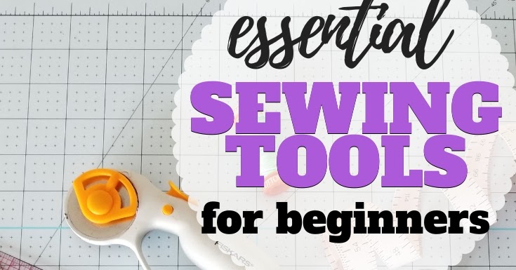 Essential Sewing Tools For Beginners - Shannons Sew And Sew