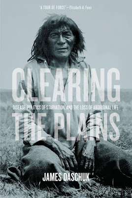 Clearing the Plains by James Daschuk | Two Hectobooks