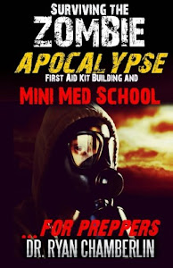 Surviving the Zombie Apocalypse: First Aid Kit Building and Mini Med School for Preppers (The Prepper Pages)
