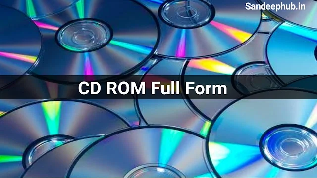 CD-ROM Full Form क्या होता है। What Is CD ROM | CD ROM full Form In Hindi