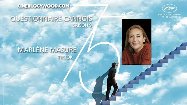 Festival de Cannes 2022 Questionnaire cannois Marlène Masure CINEBLOGYWOOD