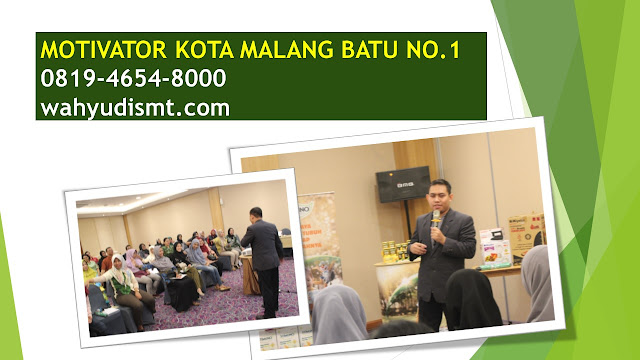 MOTIVATOR KOTA MALANG BATU, MOTIVATOR KOTA MALANG TERBAIK, MOTIVATOR KOTA MALANG NO.1,MOTIVATOR DI MALANG, MOTIVATOR ASAL MALANG, MOTIVATOR BATU MALANG,TRAINING MOTIVASI MALANG