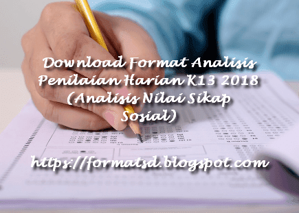 Download Format Analisis Penilaian Harian K13 2018 (Analisis Nilai Sikap Sosial)