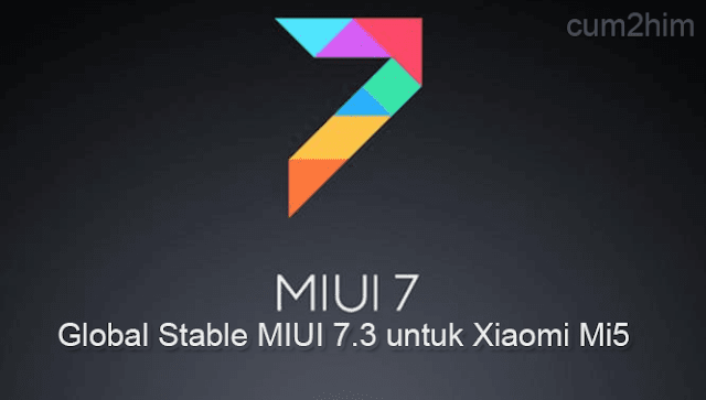 ROM Global Stable MIUI 7.3 untuk Xiaomi Mi5
