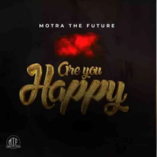 Motra The Future - Are You Happy New Audio Song