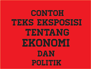 Teks Eksposisi Tentang Ekonomi dan Politik Beserta 