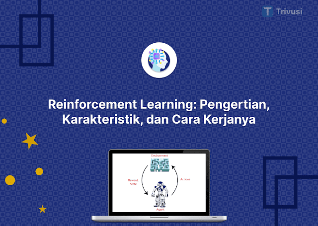 Reinforcement Learning: Pengertian, Karakteristik, dan Cara Kerjanya