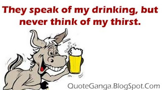 People drink alcohol to forget tensions and to have sound sleep but there is funny side of Very Funny Drinking/Alcohol Quotes