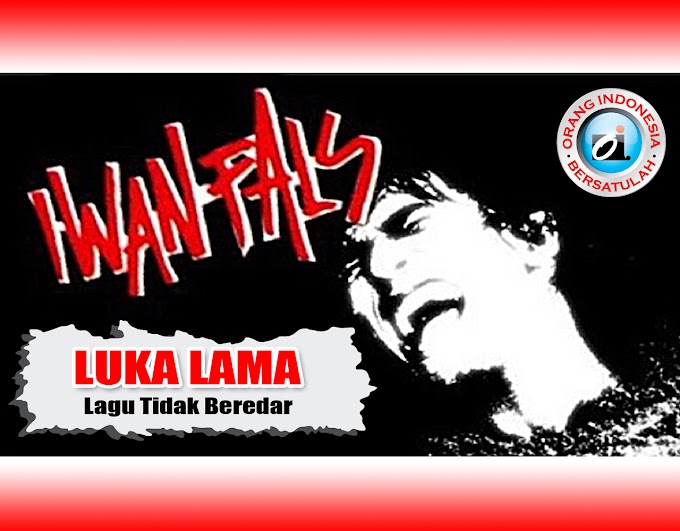 Lirik Lagu Luka Lama Iwan Fals