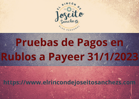 Pruebas de Pagos en Rublos a Payeer 31/1/2023