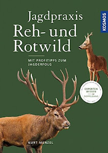 Jagdpraxis Reh- und Rotwild: Verhalten, Hege und Bejagung: Mit Profitipps zum Jagderfolg. Verhalten, Hege und Bejagung