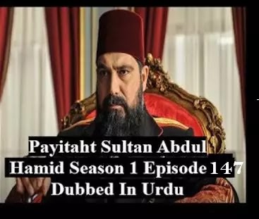   Payitaht sultan Abdul Hamid season 5 Urdu subtitles episode 147