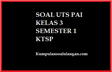 Soal Uts/ Mid Pai Kelas 3 Semester 1/ Ganjil