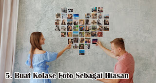 Buat Kolase Foto Sebagai Hiasan merupakan salah satu tips membuat dekorasi valentine romantis dengan mudah