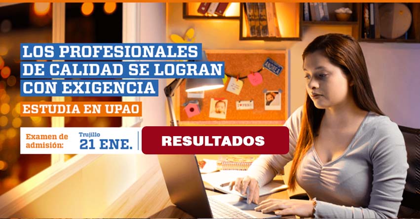 Resultados UPAO 2024 (Domingo 21 Enero) Lista de Ingresantes - Examen Admisión - Trujillo - Universidad Privada Antenor Orrego - www·upao·edu·pe