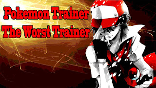 Pokemon Trainer | The Worst Trainer