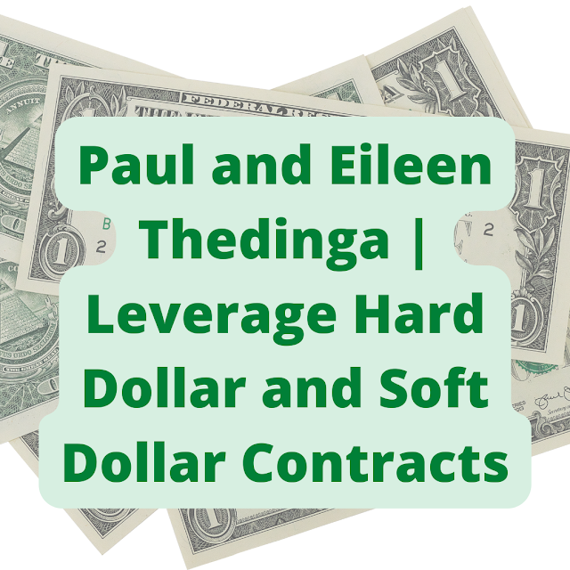 Paul and Eileen Thedinga | Leverage Hard Dollar and Soft Dollar Contracts