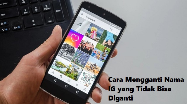 Cara Mengganti Nama IG yang Tidak Bisa diganti