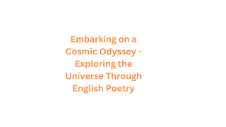 Embarking on a Cosmic Odyssey - Exploring the Universe Through English Poetry