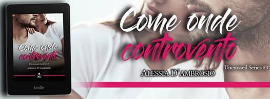 [Review Party] Come onde controvento (Uncrossed #3) Alessia D'Ambrosio