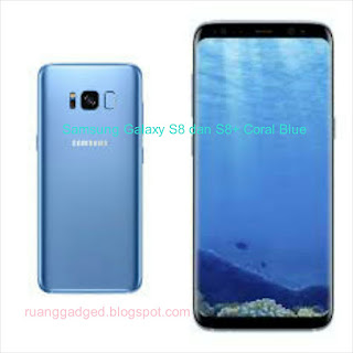 Samsung Galaxy S8 dan S8+ Coral Blue